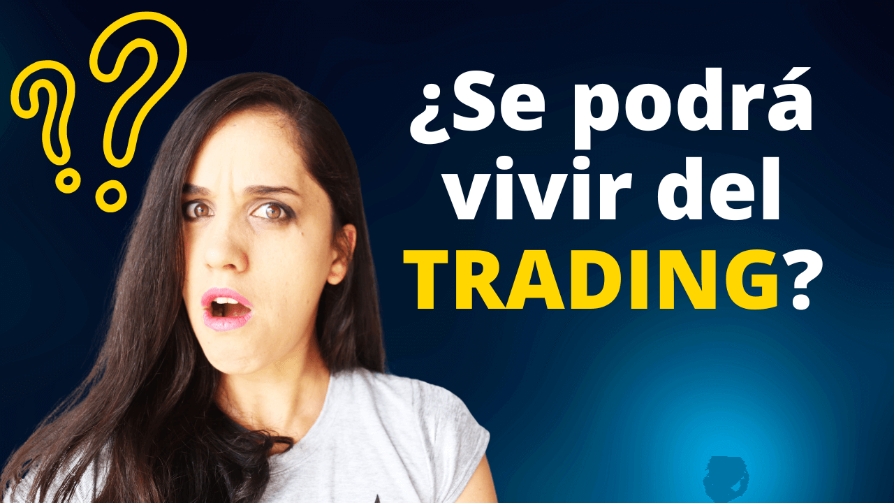 ¿se puede vivir del trading?